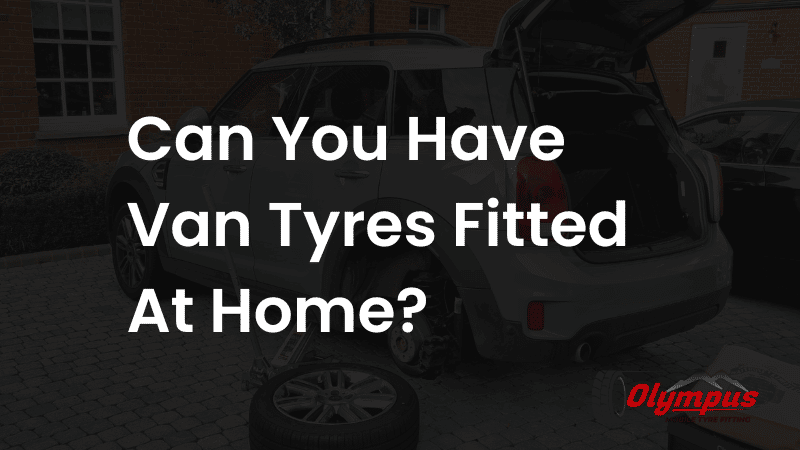 Can You Have Van Tyres Fitted At Home