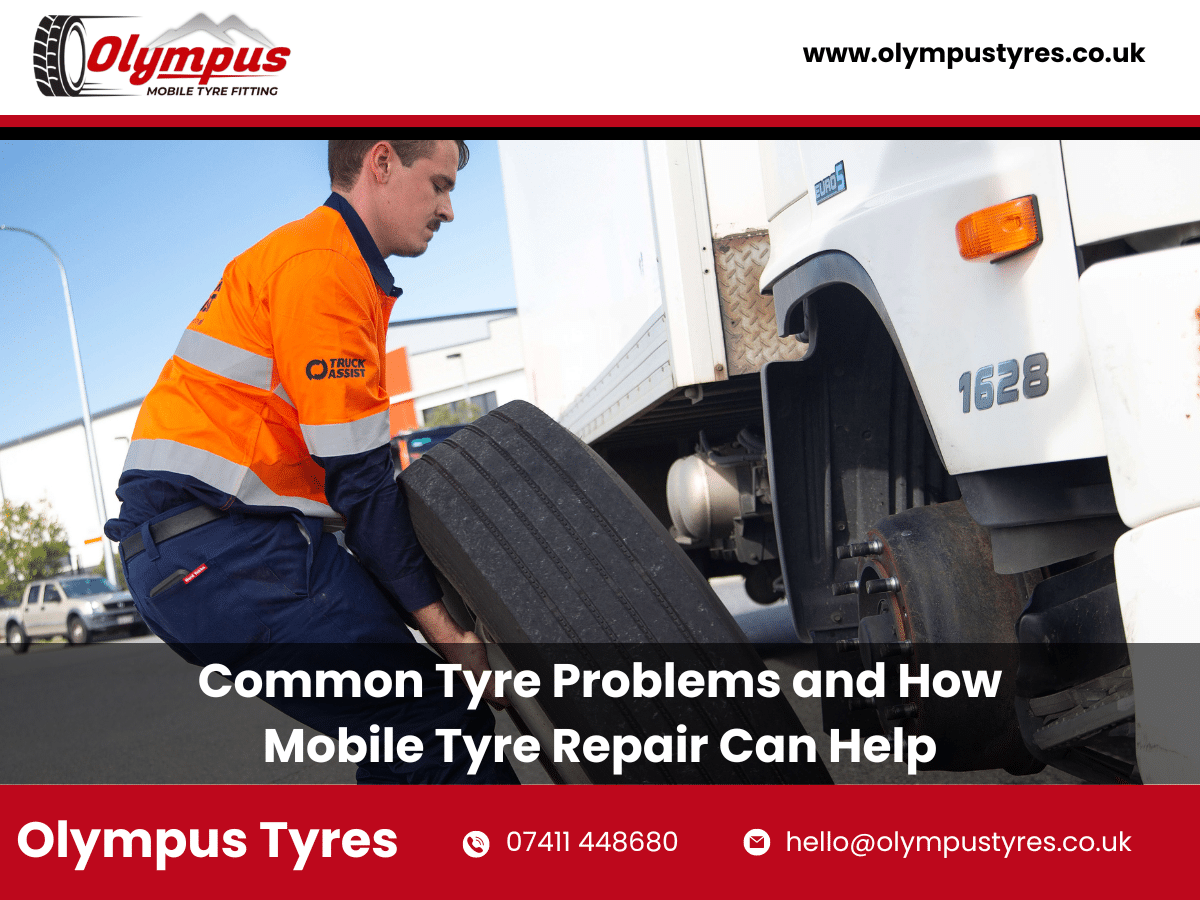 Common Tyre Problems and How Mobile Tyre Repair Can Help Olympus